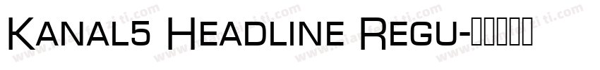 Kanal5 Headline Regu字体转换